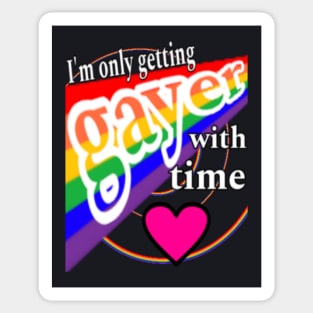 I'm Only Getting 🌈Gayer💚 With Time Sticker